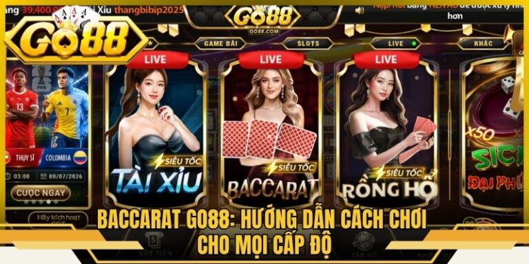 Baccarat Go88: Hướng Dẫn Cách Chơi Cho Mọi Cấp Độ