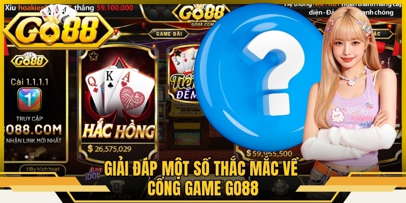 Giải đáp thắc mắc về Go88
