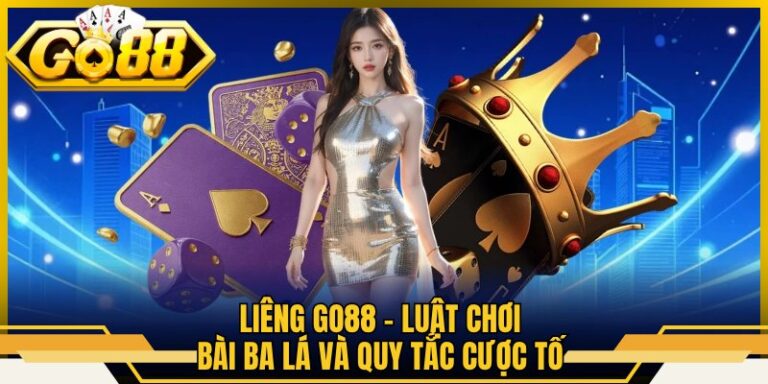 Liêng Go88 - Luật Chơi Bài Ba Lá Và Quy Tắc Cược Tố